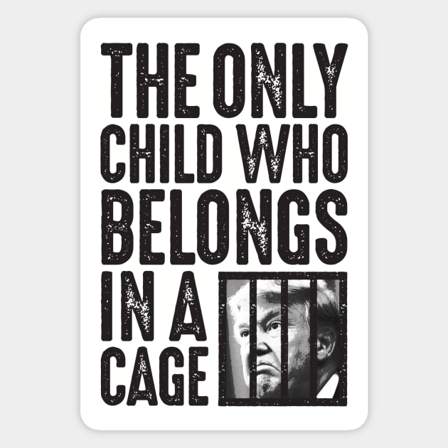 The Only Child Who Belongs in a Cage Sticker by RobberBaronsInk